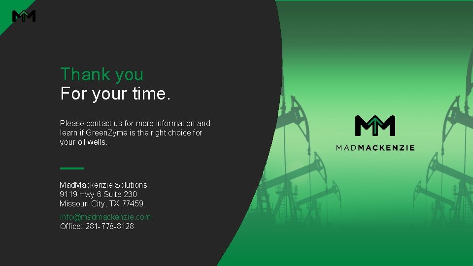 Thank you For your time. Please contact us for more information and learn if Thank you For your time. Please contact us for more information and learn if