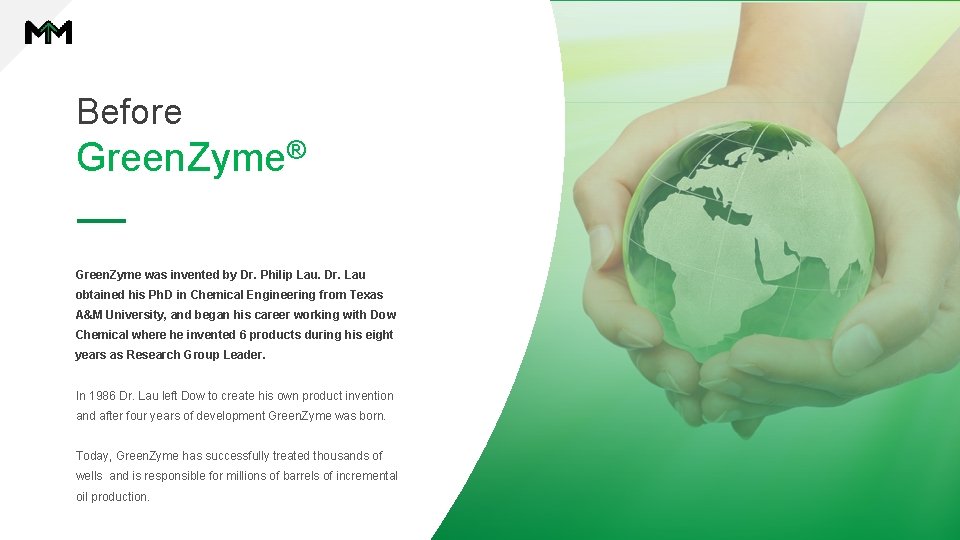 Before Green. Zyme® Green. Zyme was invented by Dr. Philip Lau. Dr. Lau obtained Before Green. Zyme® Green. Zyme was invented by Dr. Philip Lau. Dr. Lau obtained
