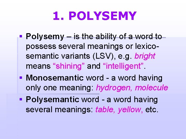 1. POLYSEMY § Polysemy – is the ability of a word to possess several