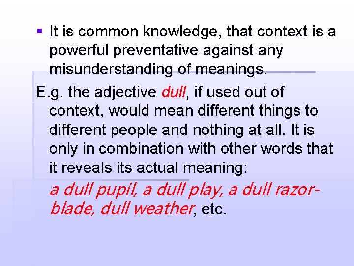 § It is common knowledge, that context is a powerful preventative against any misunderstanding