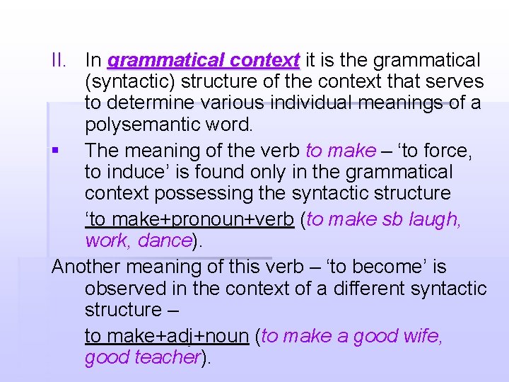 II. In grammatical context it is the grammatical (syntactic) structure of the context that