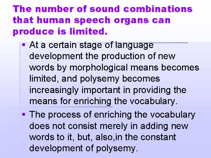 The number of sound combinations that human speech organs can produce is limited. §