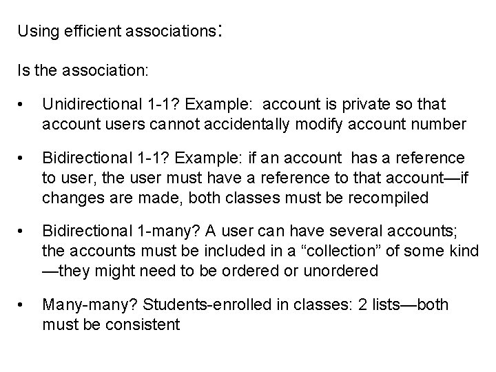 Using efficient associations: Is the association: • Unidirectional 1 -1? Example: account is private