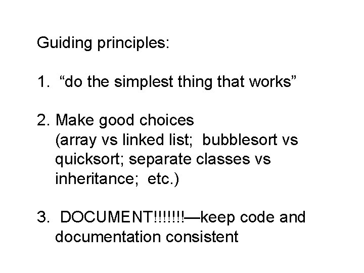 Guiding principles: 1. “do the simplest thing that works” 2. Make good choices (array