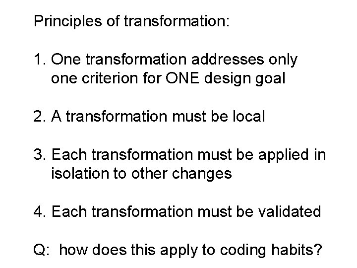 Principles of transformation: 1. One transformation addresses only one criterion for ONE design goal