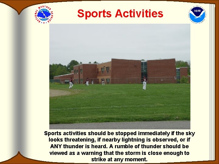 Sports Activities Sports activities should be stopped immediately if the sky looks threatening, if Sports Activities Sports activities should be stopped immediately if the sky looks threatening, if