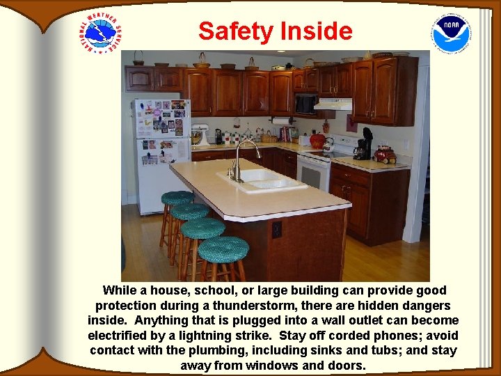 Safety Inside While a house, school, or large building can provide good protection during Safety Inside While a house, school, or large building can provide good protection during