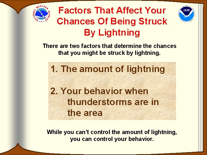 Factors That Affect Your Chances Of Being Struck By Lightning There are two factors Factors That Affect Your Chances Of Being Struck By Lightning There are two factors