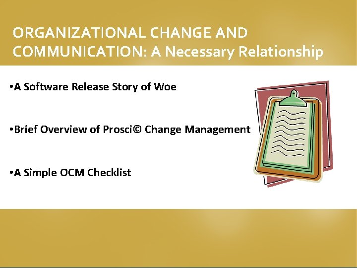 ORGANIZATIONAL CHANGE AND COMMUNICATION: A Necessary Relationship • A Software Release Story of Woe