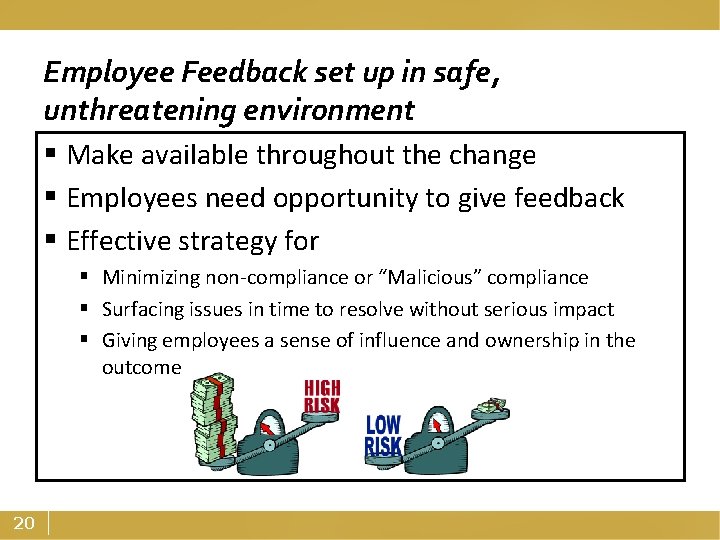 Employee Feedback set up in safe, unthreatening environment § Make available throughout the change