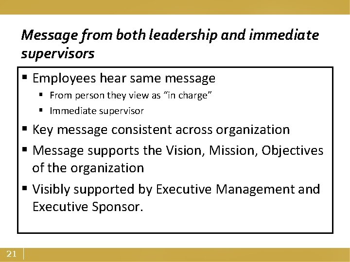 Message from both leadership and immediate supervisors § Employees hear same message § From
