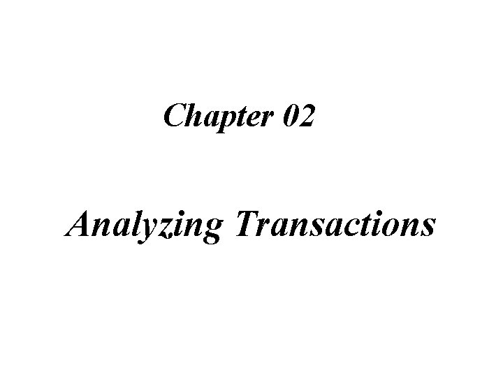 Chapter 02 Analyzing Transactions 