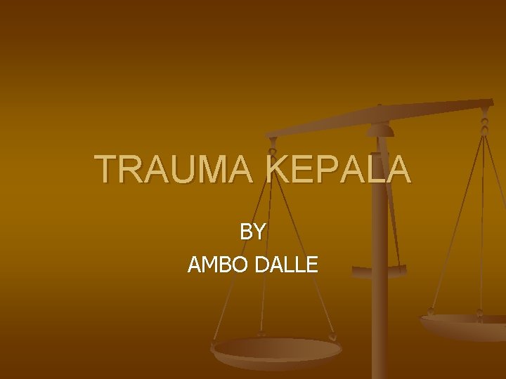 TRAUMA KEPALA BY AMBO DALLE 