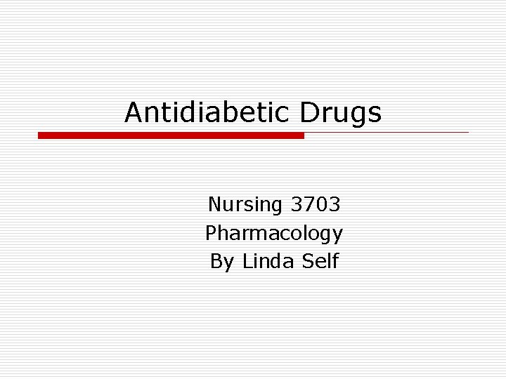 Antidiabetic Drugs Nursing 3703 Pharmacology By Linda Self 