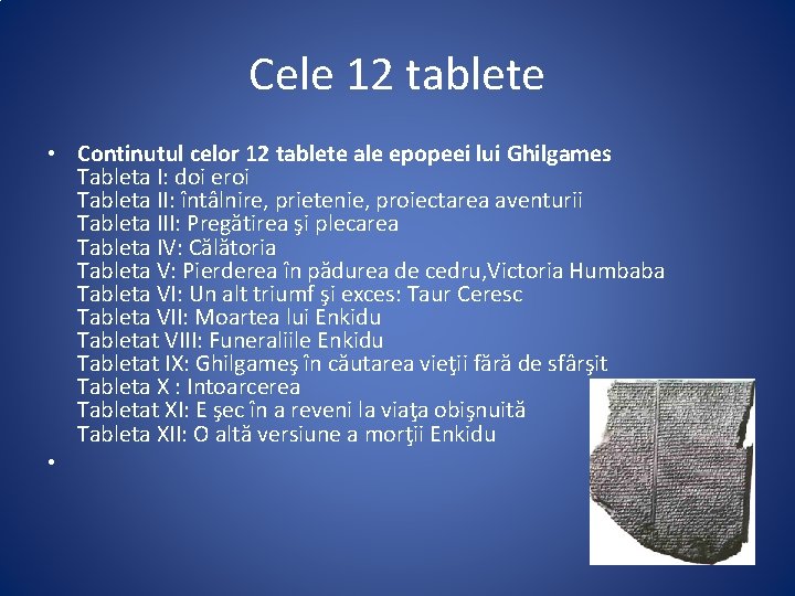 Cele 12 tablete • Continutul celor 12 tablete ale epopeei lui Ghilgames Tableta I: