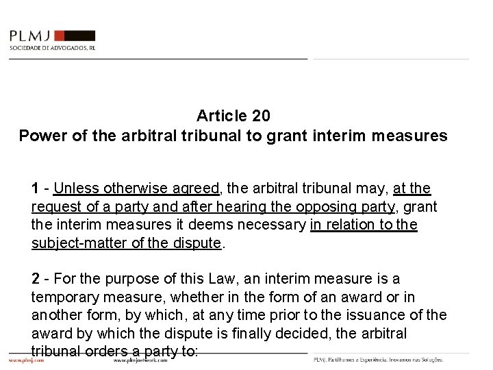 Article 20 Power of the arbitral tribunal to grant interim measures 1 - Unless