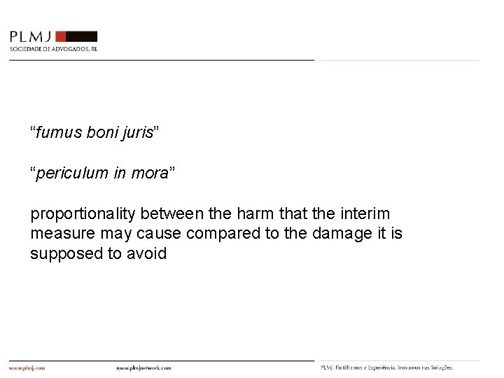 “fumus boni juris” “periculum in mora” proportionality between the harm that the interim measure