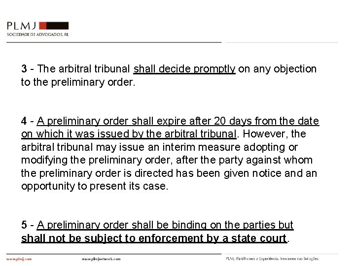3 - The arbitral tribunal shall decide promptly on any objection to the preliminary