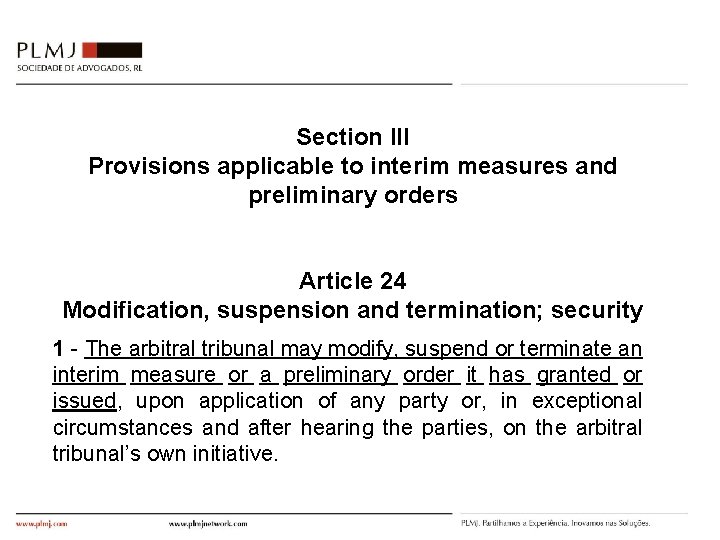 Section III Provisions applicable to interim measures and preliminary orders Article 24 Modification, suspension