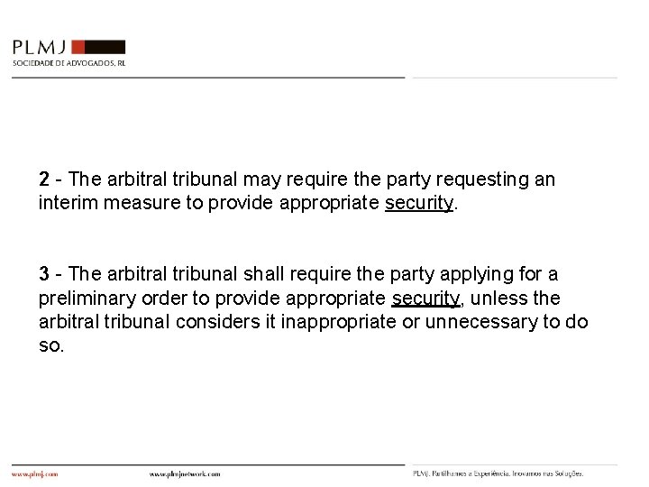 2 - The arbitral tribunal may require the party requesting an interim measure to