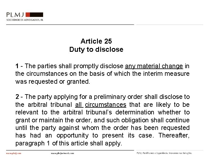 Article 25 Duty to disclose 1 - The parties shall promptly disclose any material