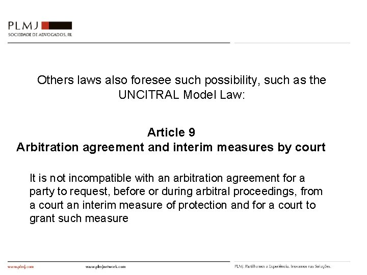  Others laws also foresee such possibility, such as the UNCITRAL Model Law: Article