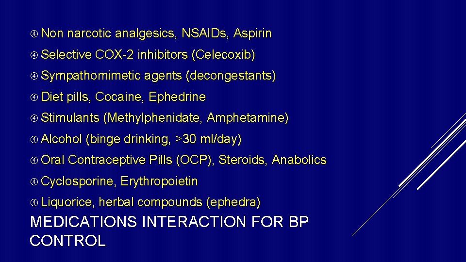 Non narcotic analgesics, NSAIDs, Aspirin Selective COX-2 inhibitors (Celecoxib) Sympathomimetic Diet pills, Cocaine, Non narcotic analgesics, NSAIDs, Aspirin Selective COX-2 inhibitors (Celecoxib) Sympathomimetic Diet pills, Cocaine,