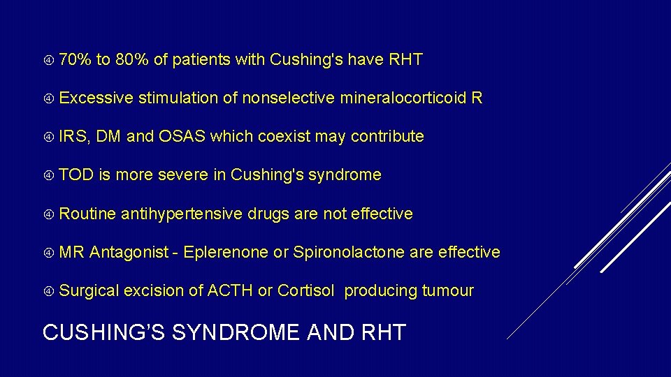 70% to 80% of patients with Cushing's have RHT Excessive stimulation of nonselective 70% to 80% of patients with Cushing's have RHT Excessive stimulation of nonselective