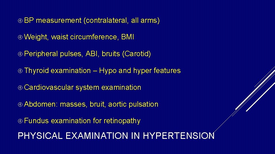 BP measurement (contralateral, all arms) Weight, waist circumference, BMI Peripheral Thyroid pulses, ABI, BP measurement (contralateral, all arms) Weight, waist circumference, BMI Peripheral Thyroid pulses, ABI,