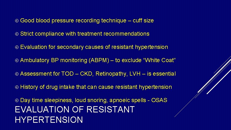 Good blood pressure recording technique – cuff size Strict compliance with treatment recommendations Good blood pressure recording technique – cuff size Strict compliance with treatment recommendations