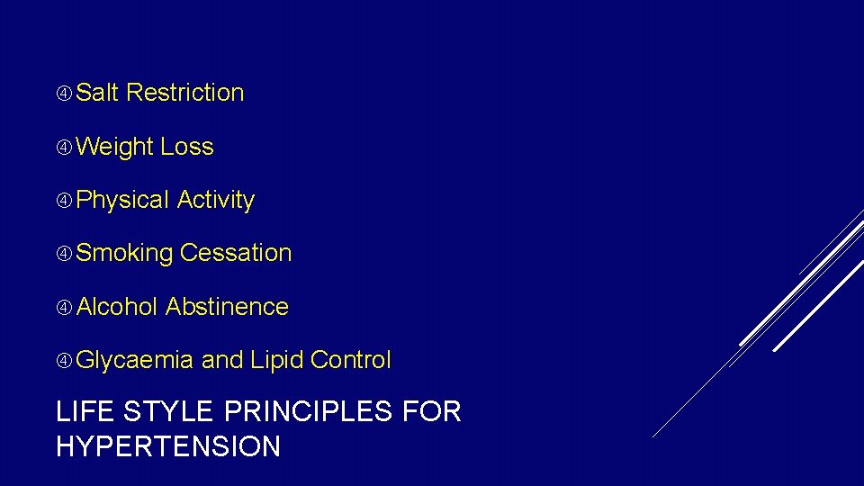 Salt Restriction Weight Loss Physical Activity Smoking Cessation Alcohol Abstinence Glycaemia and Lipid Salt Restriction Weight Loss Physical Activity Smoking Cessation Alcohol Abstinence Glycaemia and Lipid