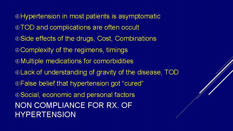 Hypertension in most patients is asymptomatic TOD and complications are often occult Side Hypertension in most patients is asymptomatic TOD and complications are often occult Side
