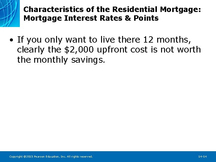 Characteristics of the Residential Mortgage: Mortgage Interest Rates & Points • If you only