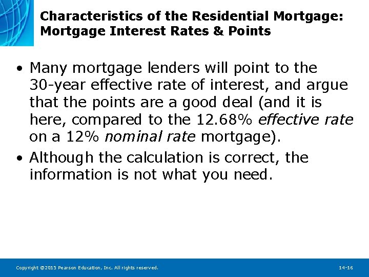 Characteristics of the Residential Mortgage: Mortgage Interest Rates & Points • Many mortgage lenders
