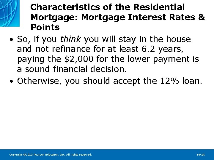 Characteristics of the Residential Mortgage: Mortgage Interest Rates & Points • So, if you