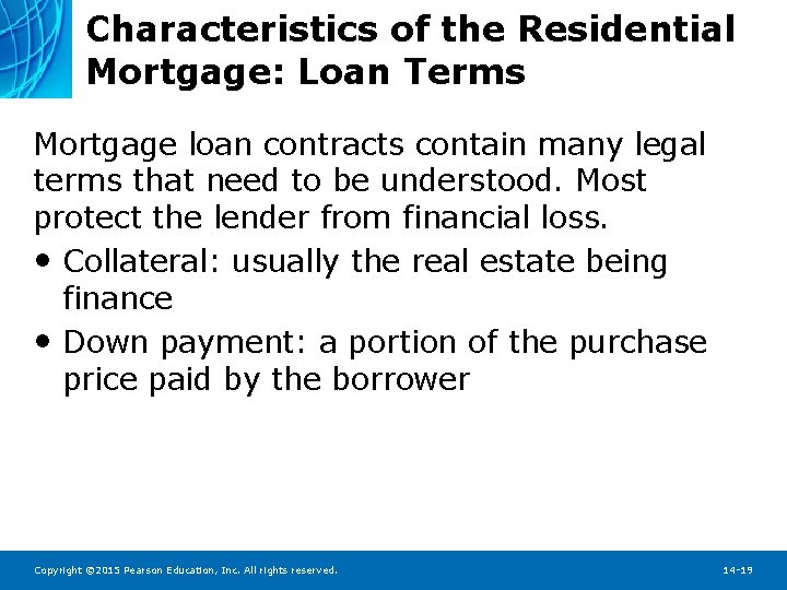 Characteristics of the Residential Mortgage: Loan Terms Mortgage loan contracts contain many legal terms