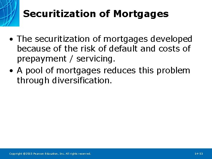 Securitization of Mortgages • The securitization of mortgages developed because of the risk of