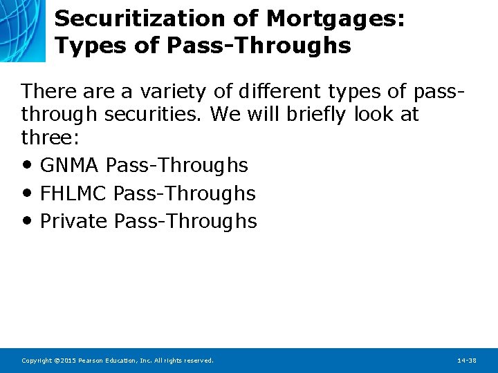 Securitization of Mortgages: Types of Pass-Throughs There a variety of different types of passthrough