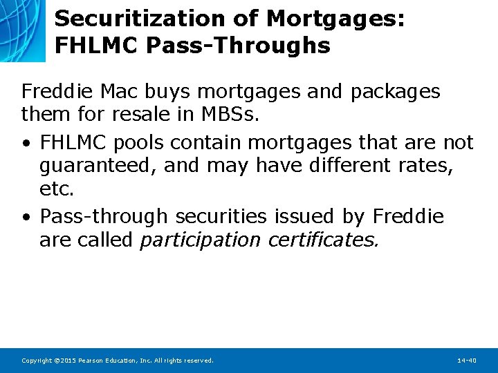 Securitization of Mortgages: FHLMC Pass-Throughs Freddie Mac buys mortgages and packages them for resale
