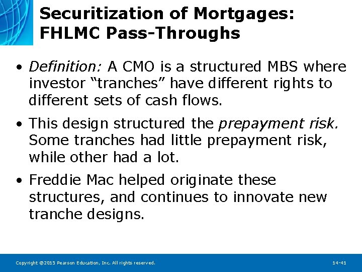 Securitization of Mortgages: FHLMC Pass-Throughs • Definition: A CMO is a structured MBS where