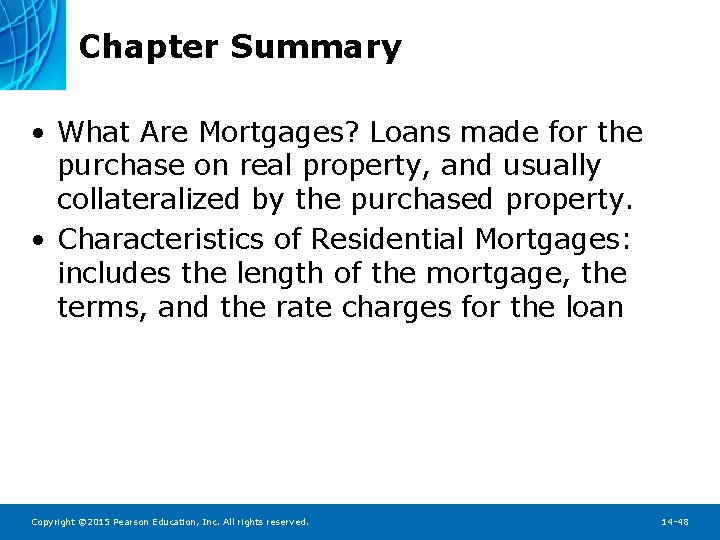 Chapter Summary • What Are Mortgages? Loans made for the purchase on real property,
