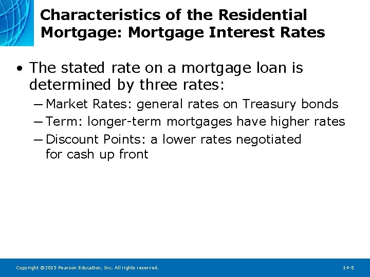 Characteristics of the Residential Mortgage: Mortgage Interest Rates • The stated rate on a