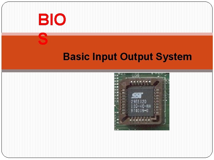 BIO S Basic Input Output System 