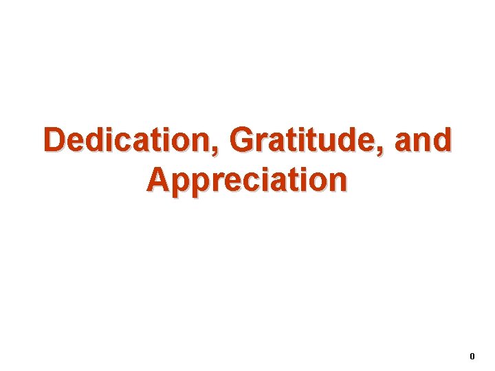 Dedication, Gratitude, and Appreciation 0 
