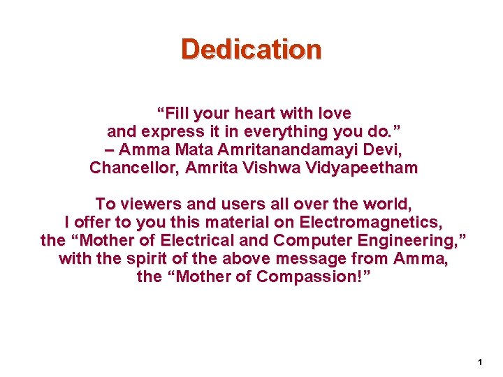 Dedication “Fill your heart with love and express it in everything you do. ”