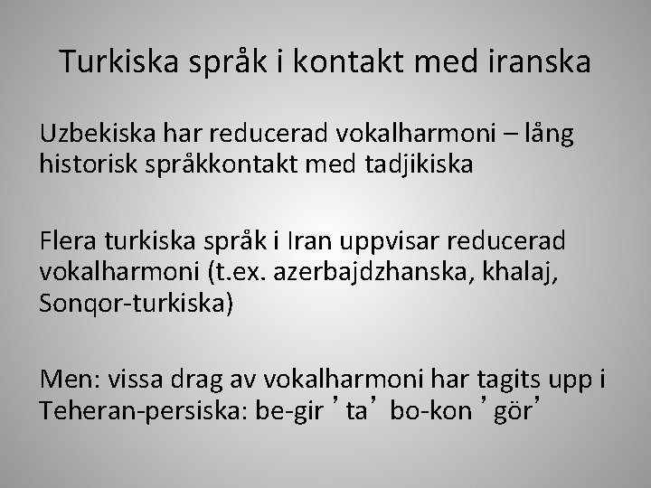 Turkiska språk i kontakt med iranska Uzbekiska har reducerad vokalharmoni – lång historisk språkkontakt