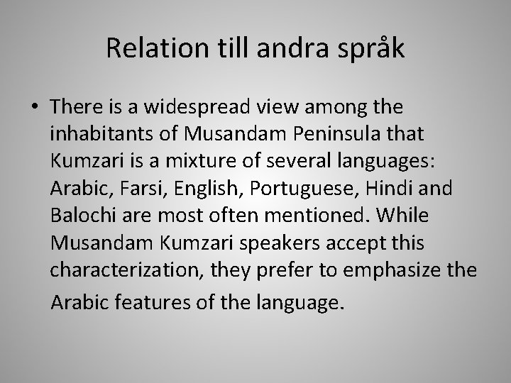 Relation till andra språk • There is a widespread view among the inhabitants of