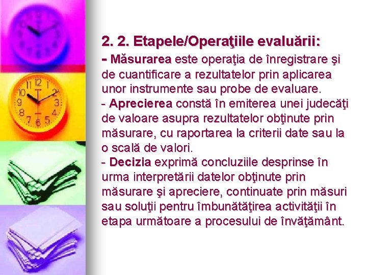 2. 2. Etapele/Operaţiile evaluării: - Măsurarea este operaţia de înregistrare şi de cuantificare a