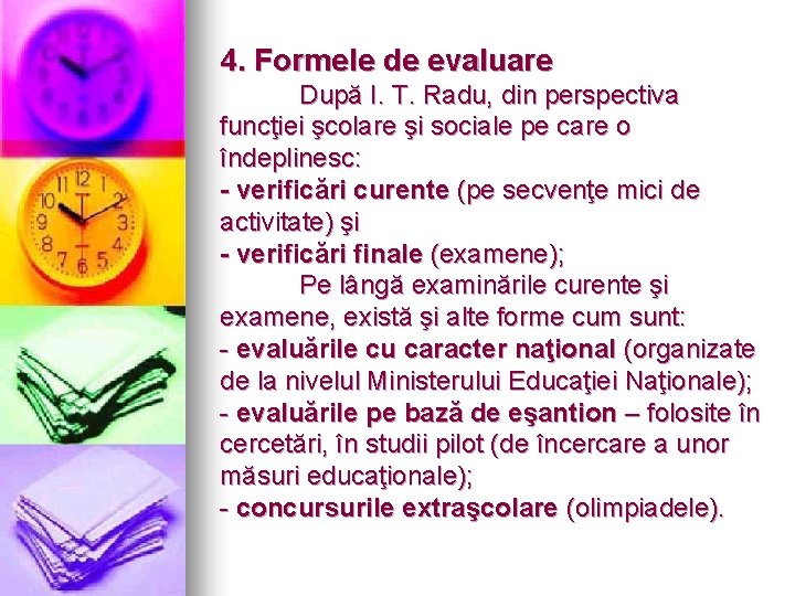 4. Formele de evaluare După I. T. Radu, din perspectiva funcţiei şcolare şi sociale