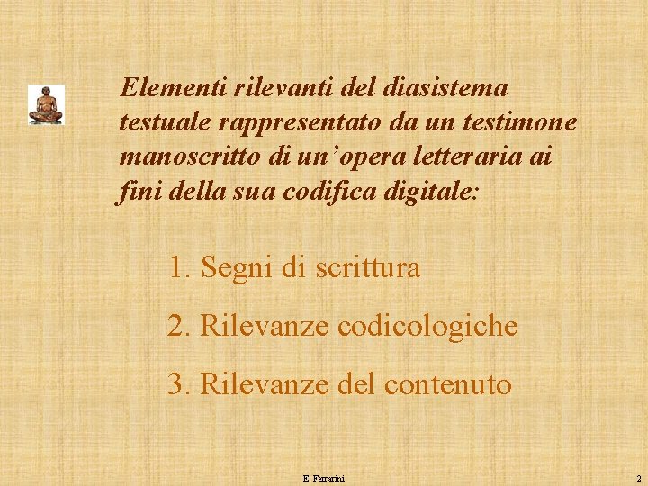 Elementi rilevanti del diasistema testuale rappresentato da un testimone manoscritto di un’opera letteraria ai